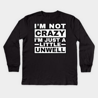 Im not Crazy Im just A Little Unwell - Pop Art Style Kids Long Sleeve T-Shirt